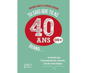 Tu sais que tu as 40 ans quand...