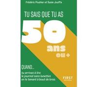 Tu sais que tu as 50 ans quand... Frédéric Pouhier (Auteur), François Jouffa (Auteur)