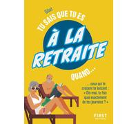 First – Tu sais que tu es à la retraite quand...: Tu cales toutes les vacances hors congés scolaires