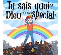 Tu sais quoi?: Dieu t'a fait special!