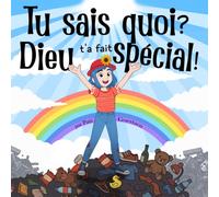 Tu sais quoi? Dieu t'a fait special!