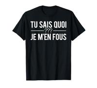 Tu Sais Quoi Je M'en Fous Bat Les Couilles Humour T-Shirt