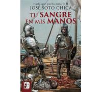 Tu sangre en mis manos Hasta que pueda matarte II - José Soto Chica - Desperta Ferro Ediciones - ebook (ePub) - Livre