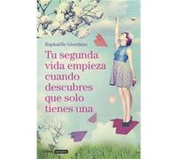 Tu Segunda Vida Empieza Cuando Descubres Que Solo Tienes Una Giordano, Raphaelle (Auteur)
