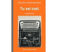 Tu sei così: Storie fatte a macchina senza morale