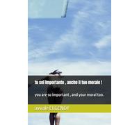 tu sei importante , anche il tuo morale !: you are so important , and your moral too.