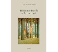 Tu sei mio fratello e altri racconti