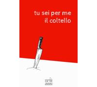 Tu sei per me il coltello