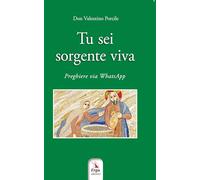 Tu sei sorgente viva