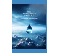 Tu sei un intero oceano in una goccia: Rompi le pareti della tua prigione