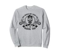 Tu Serais Aussi Bruyant si Je Te conduisais à Moto Sweatshirt