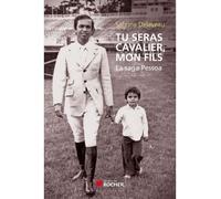 Tu seras cavalier, mon fils La saga Pessoa - Rodrigo Pessoa - Rocher Eds Du - broché - Biographie