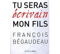 Tu seras écrivain mon fils