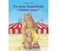 Tu seras funambule comme papa ! - Frédéric Stehr - Ecole Des Loisirs - album jeunesse
