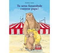 Tu seras funambule comme papa ! - Frédéric Stehr - Ecole Des Loisirs - Album jeunesse dès 3 ans