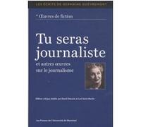 Tu seras journaliste et autres oeuvres sur le journalisme Germaine Guevremont (Auteur)