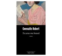 Tu seras ma beauté – Éditions Robert Laffont