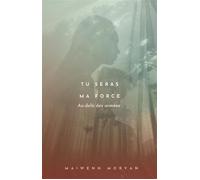 Tu seras ma force Au-delà des armées - Maïwenn Morvan - Librinova - broché - Roman