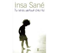 Tu seras partout chez toi Insa Sané (Auteur)