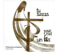 Tu seras pour moi un Fils, Préparation au baptême: Livre de base pour l'accompagnateur et pour les jeunes à partir de 11 ans