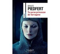Tu seras princesse de Tarragone Brigite Piedfert (Auteur)