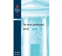 Tu seras professeur Récit - Jacques Robert - Panthéon-Assas - broché - Essai