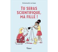 Tu seras scientifique, ma fille !
