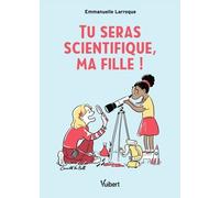 Tu seras scientifique, ma fille !