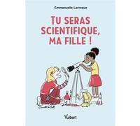 Tu seras scientifique, ma fille !