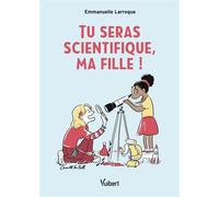 Tu seras scientifique, ma fille ! - Emmanuelle Larroque - Vuibert - broché - Essai