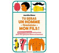 Tu seras un homme -féministe - mon fils !