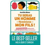 Tu seras un homme féministe mon fils - Le best-seller mis à jour et enrichi Aurélia Blanc (Auteur)