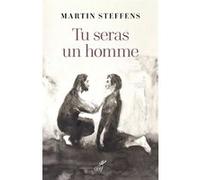 Tu seras un homme Martin Steffens (Auteur)