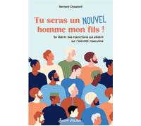 Tu seras un nouvel homme mon fils ! Se libérer des injonctions qui pèsent sur lidentité masculine - Bernard Chaumeil - Secret D'etoiles - broché - Guide