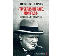 Tu seras un raté, mon fils ! Churchill et son père - Frédéric Ferney - Albin Michel - broché - Récit