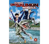 Tu seras un saumon, mon fils - tome 1