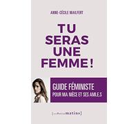 Tu seras une femme ! - Guide féministe pour ma nièce et ses ami.e.s