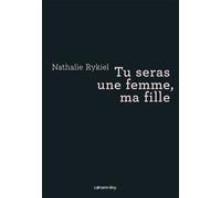 Tu seras une femme, ma fille - Nathalie Rykiel - Calmann-Levy - broché - Roman