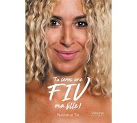 Tu seras une FIV, ma fille ! - Naouelle Tir - Verone Eds - broché - Témoignage