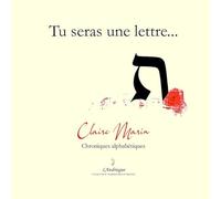 Tu seras une lettre...: Chroniques alphabétiques