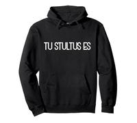 Tu Stultes ES - You are Stupid (Phrase Latine) Sweat à Capuche