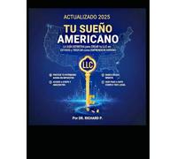 Tu Sueño Americano: La Guía Definitiva para Crear tu LLC en Estados Unidos y Triunfar como Emprendedor Hispano