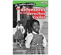 ¡Tú También Puedes! Los Defensores De Los Derechos Civiles