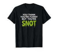 Tu te crois drôle mais tu es morveux T-Shirt