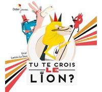 Tu te crois le lion ? - poche Urial (Auteur), Laetitia Le Saux (Illustration)