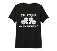 Tu Tires Ou Tu Pointes Original Bouliste Pétanque T-Shirt Haut de Gamme
