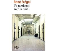 Tu tomberas avec la nuit René Frégni (Auteur)