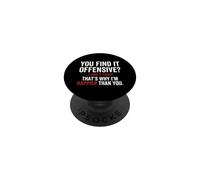 Tu trouves ça offensant, Je Trouve ça drôle, C'est Pourquoi Je suis Plus Heureuse PopSockets PopGrip Adhésif