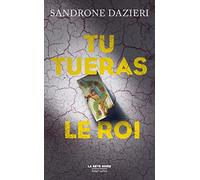 Sandrone Dazieri – Tu tueras le Roi – Traduction Delphine Gachet – Éditions Robert Laffont