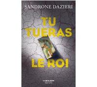 Sandrone Dazieri – Tu tueras le Roi – Traduction Delphine Gachet – Éditions Robert Laffont
